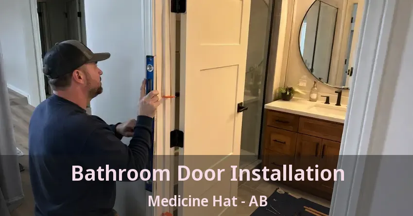 Bathroom Door Installation Medicine Hat - AB Bathroom Door Installation Medicine Hat - AB