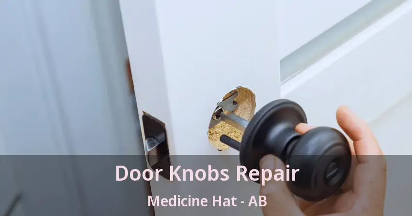 Door Knobs Repair Medicine Hat - AB
