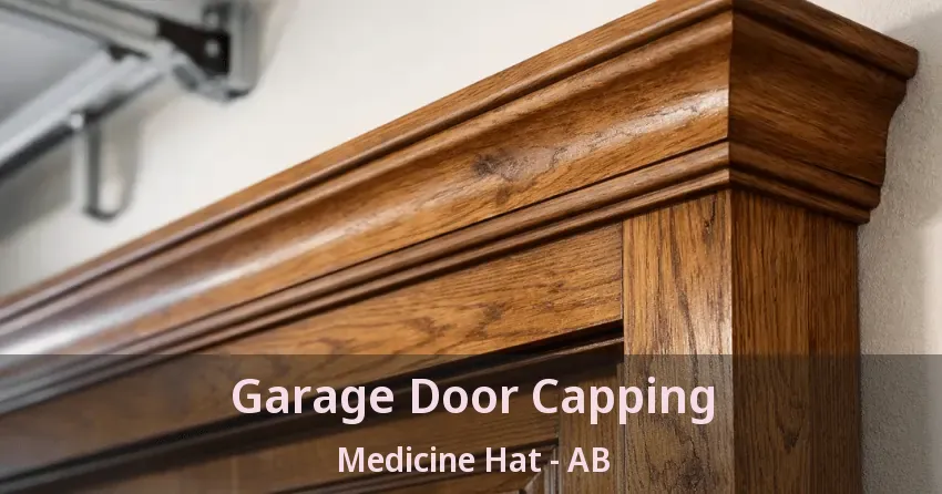 Garage Door Capping Medicine Hat - AB