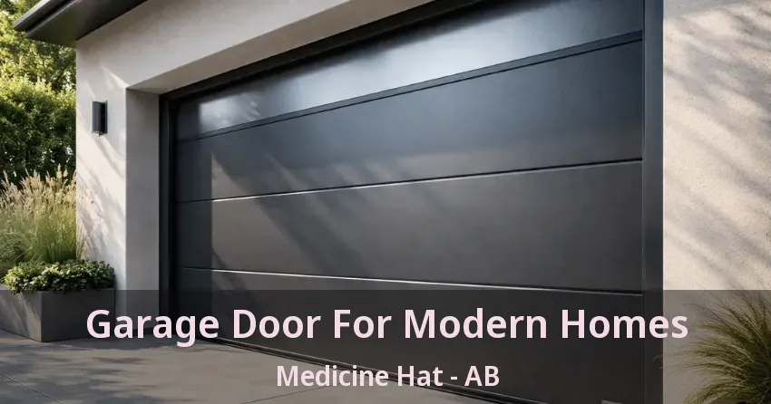 Garage Door For Modern Homes Medicine Hat - AB