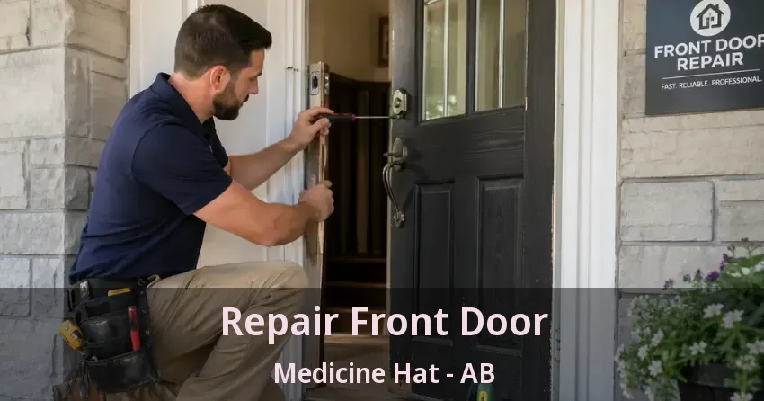 Repair Front Door Medicine Hat - AB Repair Front Door Medicine Hat - AB