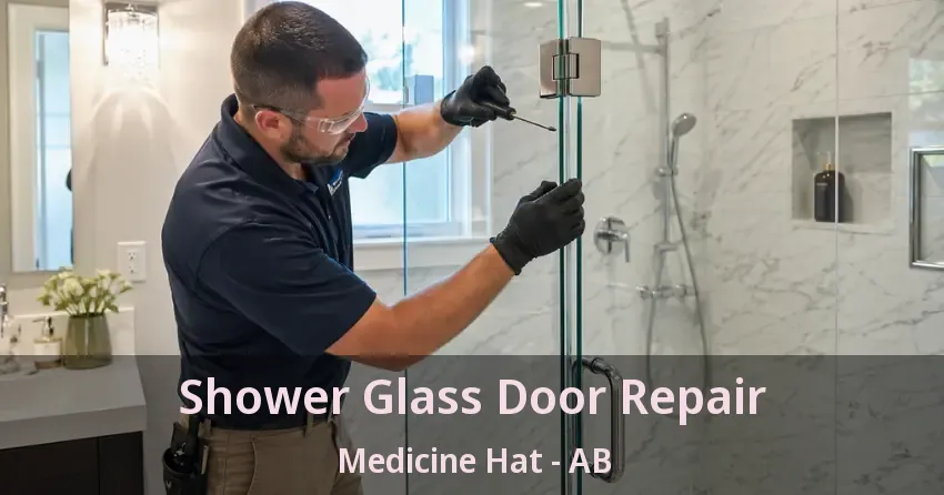 Shower Glass Door Repair Medicine Hat - AB Shower Glass Door Repair Medicine Hat - AB